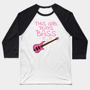 This Girl Plays Bass, Female Bassist, Bass Guitarist Baseball T-Shirt